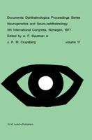 Neurogenetics and Neuro-Ophthalmology, 5th International Congress, Nijmegen, The Netherlands, 8-10 September, 1977 (Documenta Ophthalmologica Proceedings Series) 9061931592 Book Cover