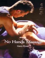 The Principles and Practice of No Hands Massage: Zero-strain Bodywork 0953907406 Book Cover