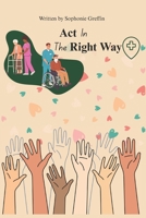 Act In The Right Way B0FG2DWYW6 Book Cover