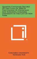 Quarter Centenary Record of the Class of 1898 of the College of Physicians and Surgeons, Columbia University in the City of New York 1258286750 Book Cover