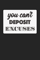 You Can't Deposit Excuses: Graph Paper Notebook, 6x9 Inch, 120 pages 1089039441 Book Cover