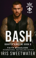 Bash (Quarter Kings MC) B0H9KHPZ61 Book Cover
