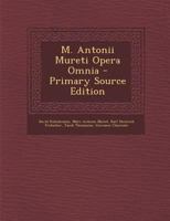 M. Antonii Mureti Opera Omnia 1020646187 Book Cover