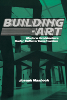 Building-Art: Modern Architecture under Cultural Construction (Contemporary Artists and their Critics) 0521440130 Book Cover