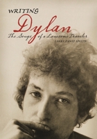 Writing Dylan: The Songs of a Lonesome Traveler 0275982459 Book Cover