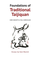 Foundations of Traditional Taijiquan: Core Concepts & Full Curriculum 1739035208 Book Cover