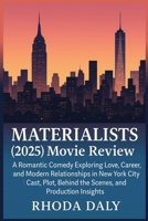Materialists (2025) Movie Review: A Romantic Comedy Exploring Love, Career, and Modern Relationships in New York City | Cast, Plot, Behind the Scenes, and Production Insights B0F3Y13YN1 Book Cover