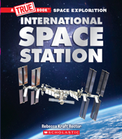 The International Space Station (A True Book: Space Exploration) 1338825518 Book Cover