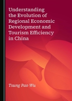 Understanding the Evolution of Regional Economic Development and Tourism Efficiency in China 1036407861 Book Cover