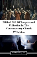 Biblical Gift Of Tongue And Utilisation In The Contemporary Church, 2nd Edition B0H93YG373 Book Cover
