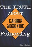 The Truth about Carbon Monoxide Poisoning 1093166215 Book Cover