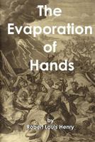 The Evaporation of Hands 1477671633 Book Cover