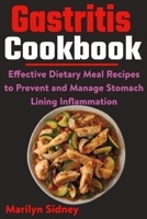 Gastritis Cookbook: Effective Dietary Meal Recipes to Prevent and Manage Stomach Lining Inflammation B08WK2HB97 Book Cover