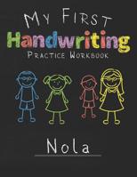 My first Handwriting Practice Workbook Nola: 8.5x11 Composition Writing Paper Notebook for kids in kindergarten primary school I dashed midline I For Pre-K, K-1, K-2, K-3 I Back To School Gift 1076464807 Book Cover