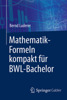 Mathematik-Formeln Kompakt Für Bwl-Bachelor 3658176350 Book Cover
