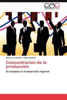 Concentracion de la producción: Su impacto en el desarrollo regional 3846579548 Book Cover