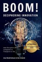 Boom! Deciphering Innovation: How Disruption Drives Companies to Transform or Die 1733884211 Book Cover