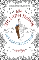 What Self-Esteem Training Does Your Child Need Today? 1953027229 Book Cover