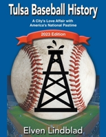 Tulsa Baseball History: 2023 Edition B0BYND2K3R Book Cover