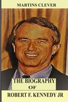 The Biography of Robert Kennedy Francis Jr B09NRDSS1S Book Cover
