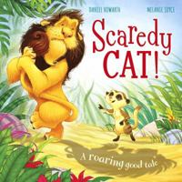 Scaredy Cat!: A roaringly good tale 1783434392 Book Cover