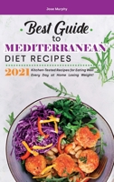 Best Guide to Mediterranean Diet Recipes 2021: Kitchen-Tested Recipes for Eating Well Every Day at Home Losing Weight! 1801837279 Book Cover