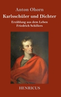 Karlsschüler und Dichter: Erzählung aus dem Leben Friedrich Schillers 3847826263 Book Cover