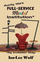 Aunty Ida's Full-Service Mental Institution (by Invitation Only) 1490464778 Book Cover
