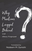 Why Muslims Lagged Behind and Others Progressed 1398412813 Book Cover