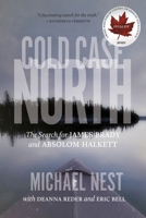 Cold Case North: The Search for James Brady and Absolom Halkett 0889777497 Book Cover