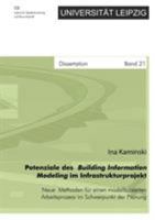 Potenziale des Building Information Modeling im Infrastrukturprojekt - Neue Methoden für einen modellbasierten Arbeitsprozess im Schwerpunkt der Planung 3839185602 Book Cover