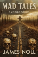 Mad Tales: Sixteen Tales of Murder, Madness, Monsters, Mayhem, Violence, and Vengeance and The Topher Trilogy: Raleigh's Prep, Tracker's Travail, and Topher's Ton 0692790292 Book Cover