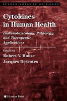 Cytokines in Human Health: Immunotoxicology, Pathology, and Therapeutic Applications (Methods in Pharmacology and Toxicology) 1588294676 Book Cover