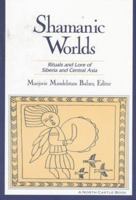 Shamanic Worlds: Rituals and Lore of Siberia and Central Asia (North Castle Books) 1563249731 Book Cover