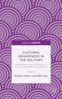 Cultural Awareness in the Military: Developments and Implications for Future Humanitarian Cooperation 113740941X Book Cover