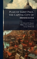 Plan of Saint Paul, the capital city of Minnesota - Primary Source Edition 1376869942 Book Cover