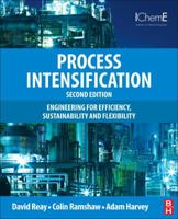 Process Intensification: Engineering for Efficiency, Sustainability and Flexibility 0750689412 Book Cover