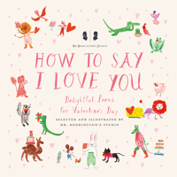 Mr. Boddington's Studio: How to Say I Love You: Delightful Poems for Valentine's Day 0593226585 Book Cover