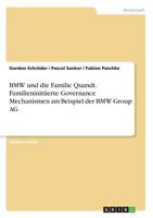 BMW und die Familie Quandt. Familieninitiierte Governance Mechanismen am Beispiel der BMW Group AG 3668559848 Book Cover