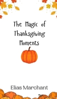 The Magic of Thanksgiving Moments 991694332X Book Cover