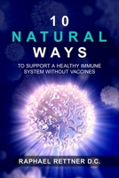 10 Natural Ways To Support A Healthy Immune System Without Vaccines B08HGZK4KR Book Cover