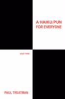 A Haiku/Pun for Everyone: Book Three 0595478476 Book Cover