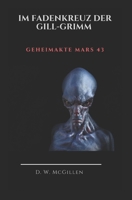 Im Fadenkreuz der Gill-Grimm: Geheimakte Mars 43 B09WH7R1D3 Book Cover