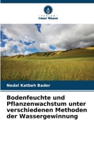 Bodenfeuchte und Pflanzenwachstum unter verschiedenen Methoden der Wassergewinnung (German Edition) 6200709726 Book Cover