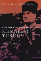 Corporatist Ideology in Kemalist Turkey: Progress Or Order? 0815630549 Book Cover