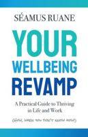 Your Wellbeing Revamp: A Practical Guide to Thriving in Life and Work 1917728050 Book Cover