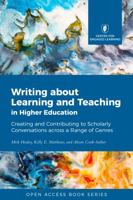 Writing about Learning and Teaching in Higher Education: Creating and Contributing to Scholarly Conversations across a Range of Genres 1951414055 Book Cover