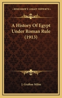A History Of Egypt Under Roman Rule (1913) 1378972635 Book Cover