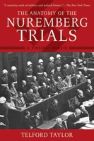 The Anatomy of the Nuremberg Trials: A Personal Memoir 0316834009 Book Cover
