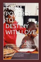 From Poverty to Destiny with Love: Autobiograhies of Orphaned Children of the Caroline Wambui Mungai Home 179431086X Book Cover